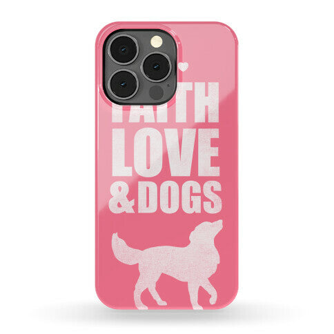 Faith Love & Dogs Phone Case